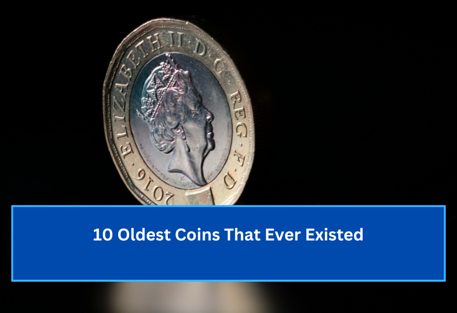 10 Oldest Coins That Ever Existed