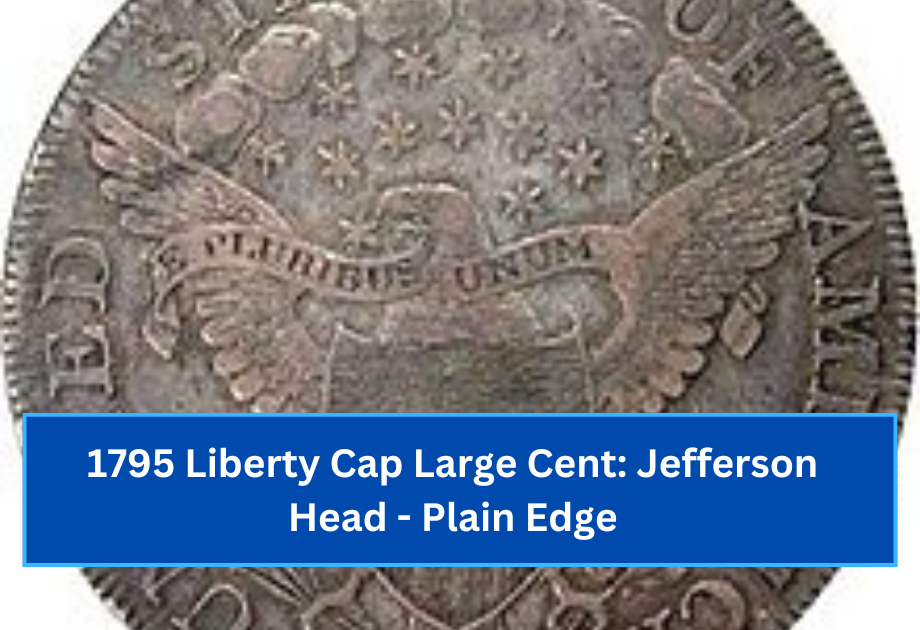 1795 Liberty Cap Large Cent Jefferson Head - Plain Edge