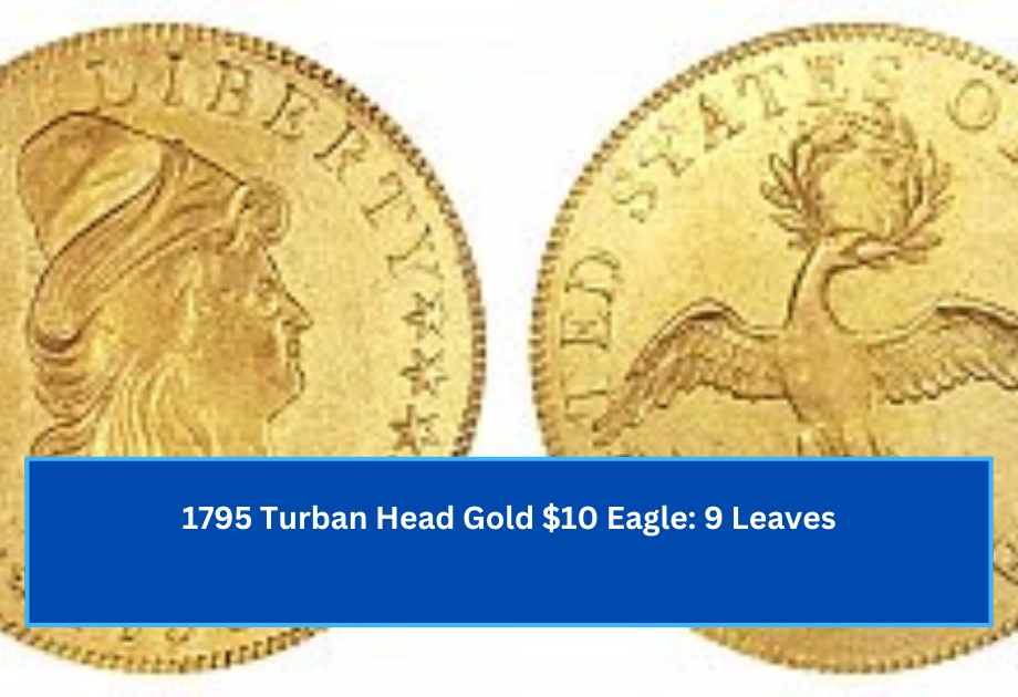 1795 Turban Head Gold $10 Eagle 9 Leaves