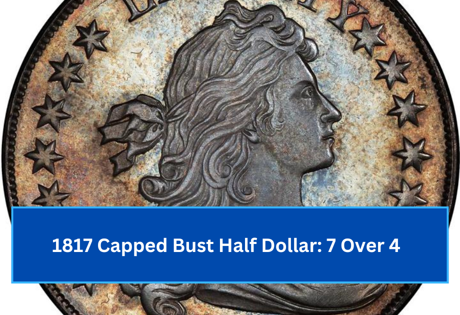 1817 Capped Bust Half Dollar 7 Over 4