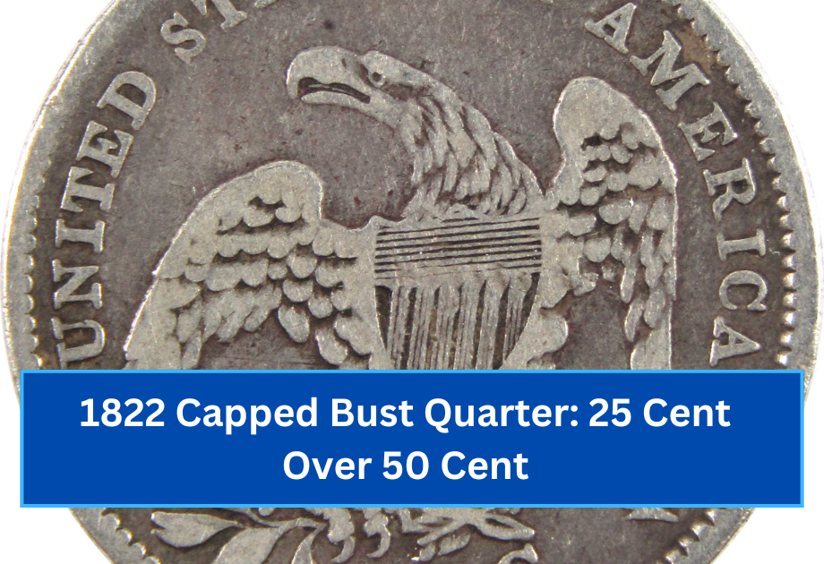 1822 Capped Bust Quarter 25 Cent Over 50 Cent