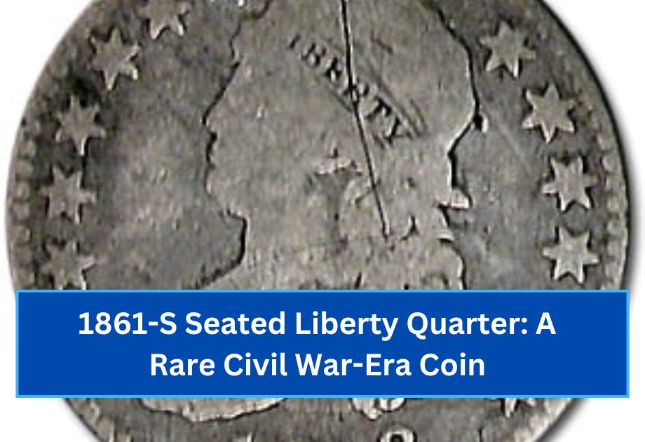 1861-S Seated Liberty Quarter A Rare Civil War-Era Coin