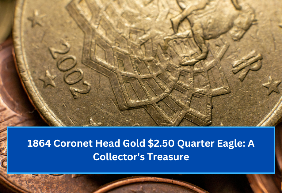 1864 Coronet Head Gold $2.50 Quarter Eagle A Collector's Treasure