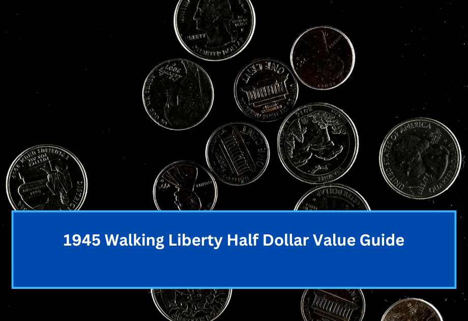 1945 Walking Liberty Half Dollar Value Guide