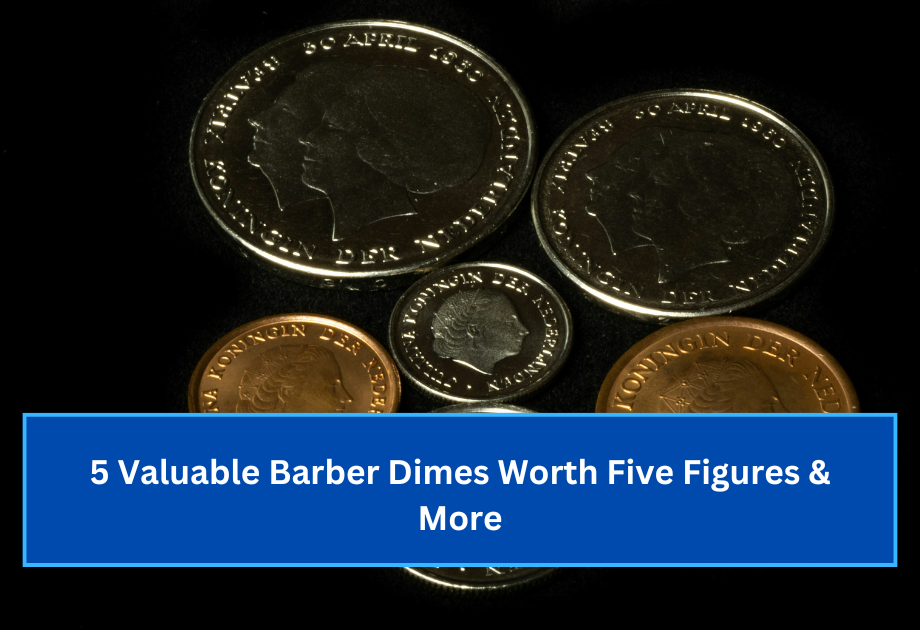 5 Valuable Barber Dimes Worth Five Figures & More (1)