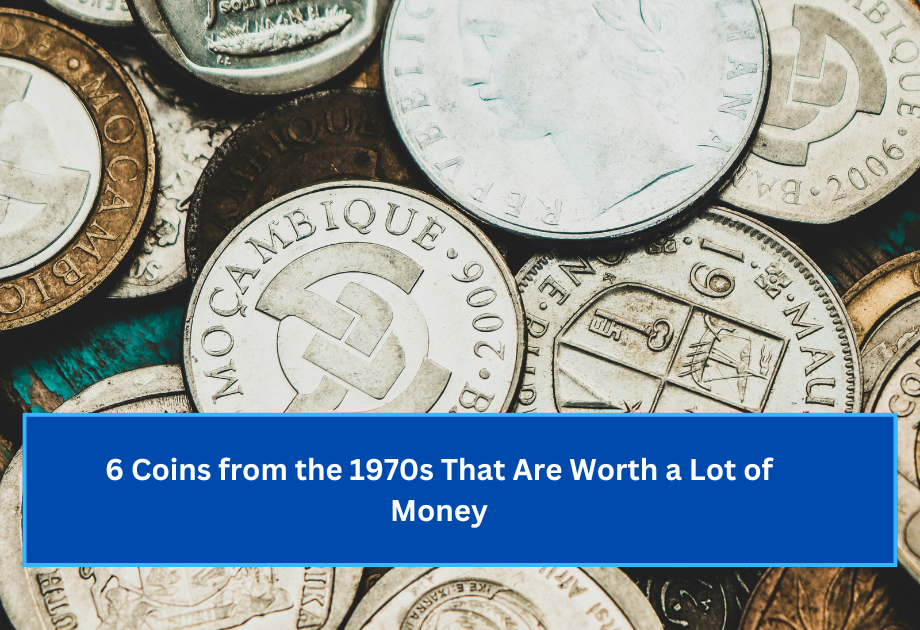 6 Coins from the 1970s That Are Worth a Lot of Money