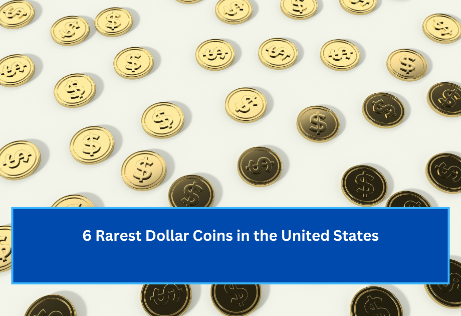 6 Rarest Dollar Coins in the United States