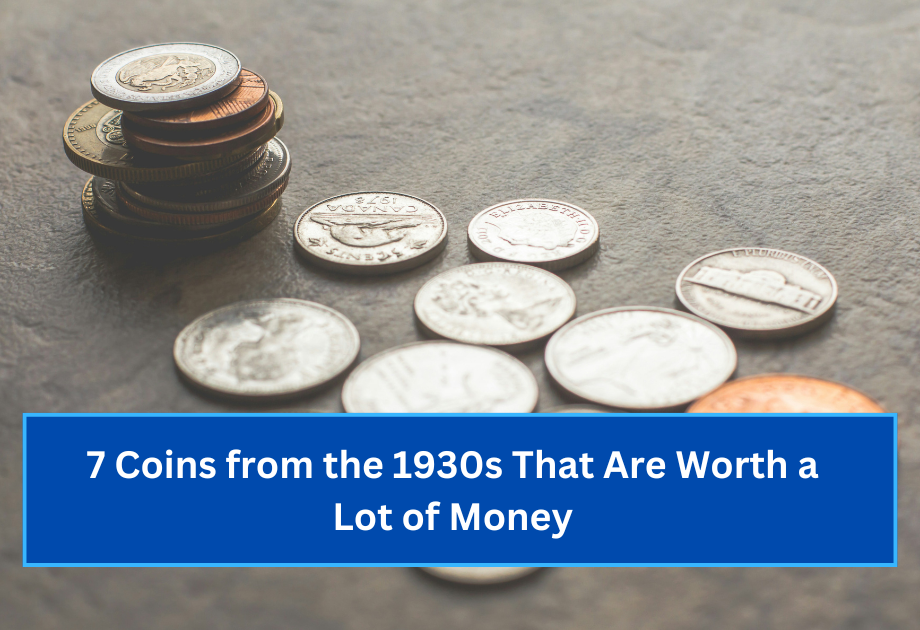 7 Coins from the 1930s That Are Worth a Lot of Money