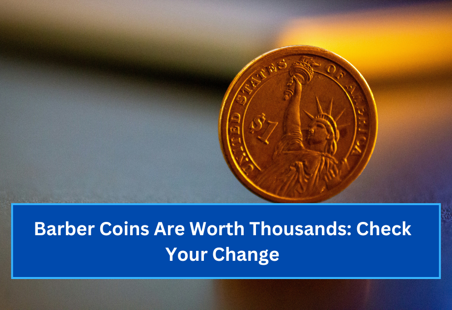 Barber Coins Are Worth Thousands Check Your Change