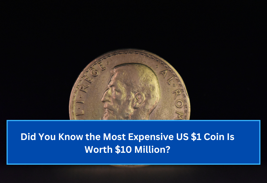 Did You Know the Most Expensive US $1 Coin Is Worth $10 Million