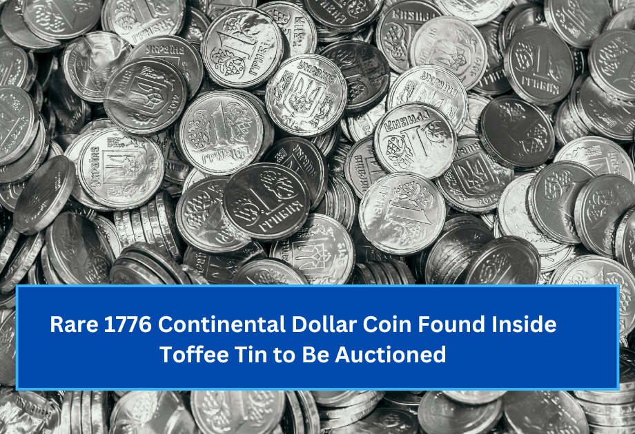 Rare 1776 Continental Dollar Coin Found Inside Toffee Tin to Be Auctioned (1)