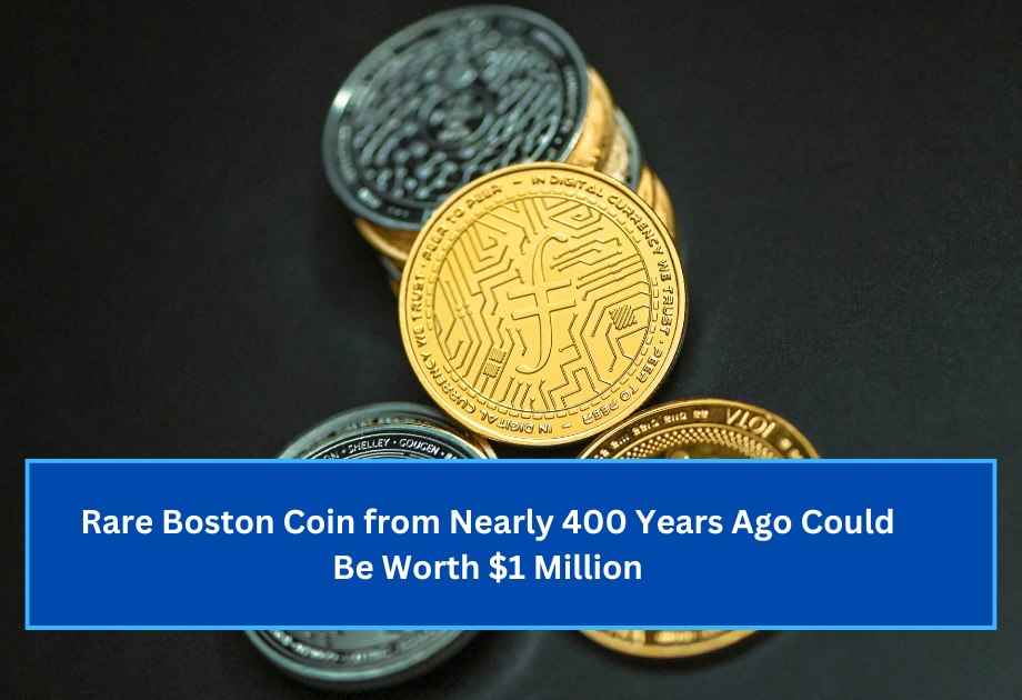 Rare Boston Coin from Nearly 400 Years Ago Could Be Worth $1 Million