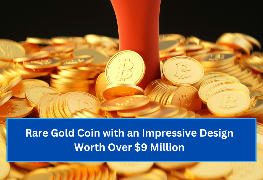 Rare Gold Coin with an Impressive Design Worth Over $9 Million (1)