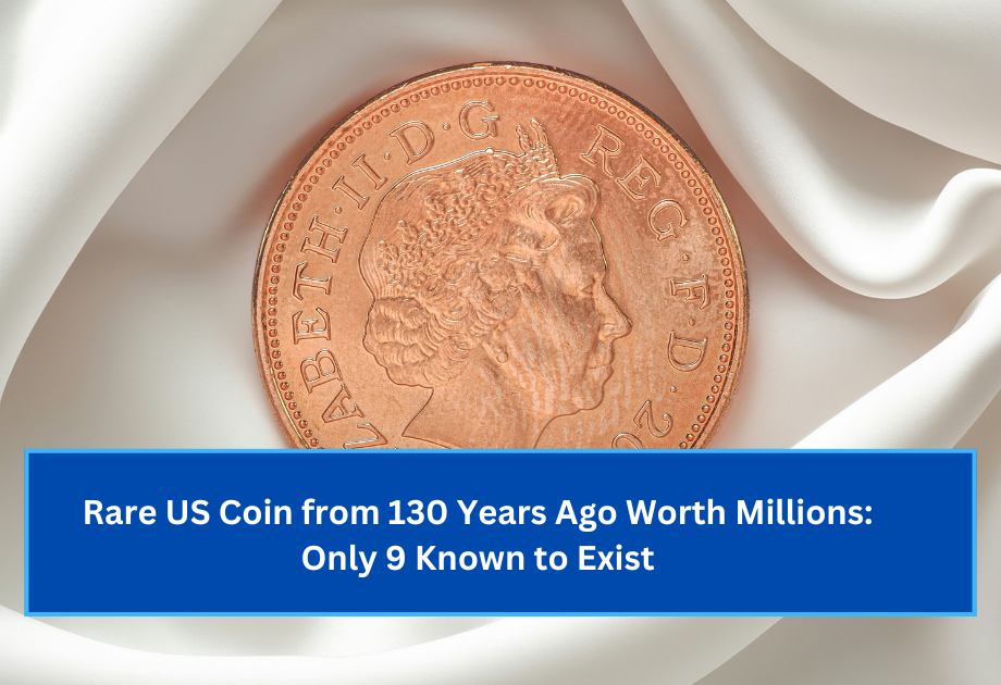 Rare US Coin from 130 Years Ago Worth Millions Only 9 Known to Exist