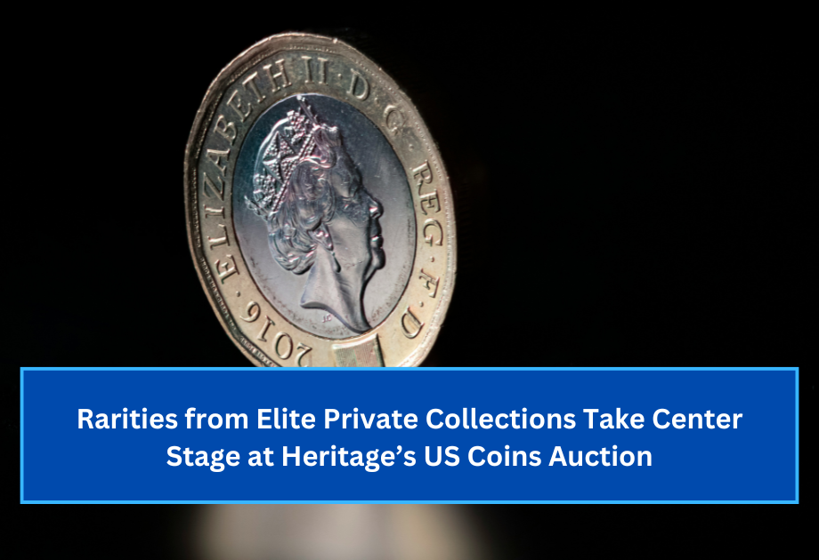 Rarities from Elite Private Collections Take Center Stage at Heritage’s US Coins Auction