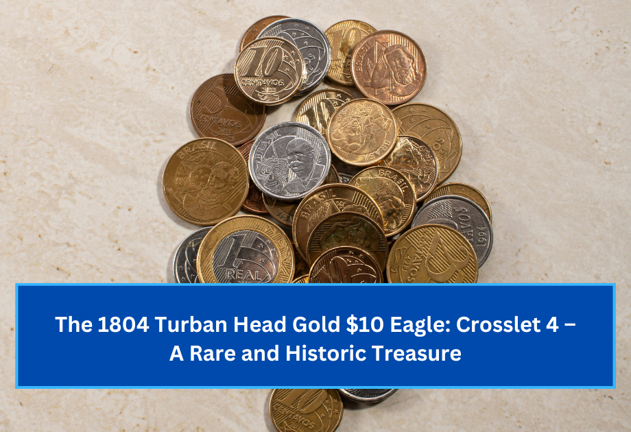 The 1804 Turban Head Gold $10 Eagle Crosslet 4 – A Rare and Historic Treasure