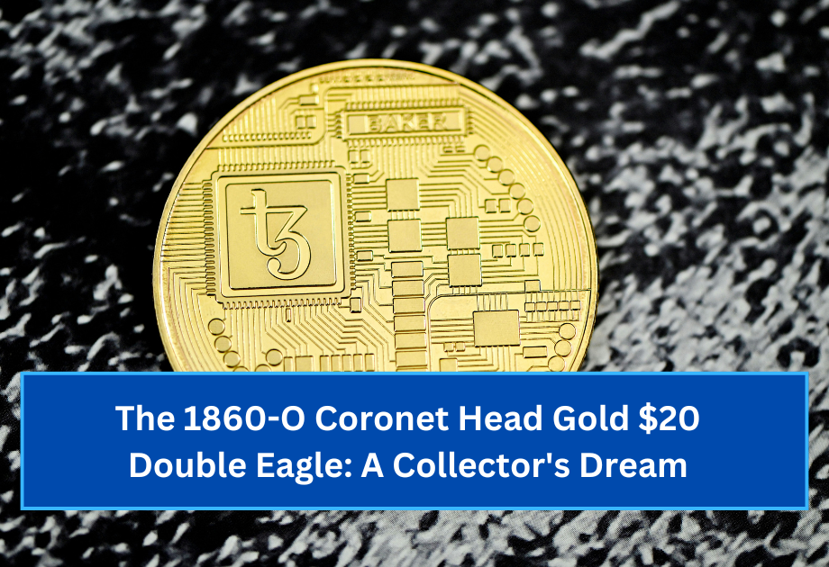 The 1860-O Coronet Head Gold $20 Double Eagle A Collector's Dream