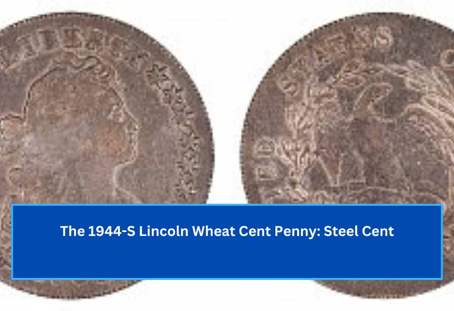 The 1944-S Lincoln Wheat Cent Penny Steel Cent