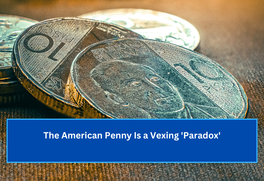 The American Penny Is a Vexing 'Paradox'